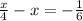 \frac{x}{4}-x=-\frac{1}{6}