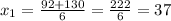 x_{1}=\frac{92+130}{6}=\frac{222}{6}=37