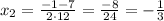 x_{2}=\frac{-1-7}{2\cdot12}=\frac{-8}{24}=-\frac{1}{3}