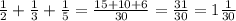 \frac{1}{2}+\frac{1}{3}+\frac{1}{5}=\frac{15+10+6}{30}=\frac{31}{30}=1\frac{1}{30}