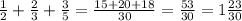 \frac{1}{2}+\frac{2}{3}+\frac{3}{5}=\frac{15+20+18}{30}=\frac{53}{30}=1\frac{23}{30}