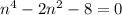 n^4-2n^2-8=0