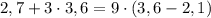 2,7+3\cdot3,6=9\cdot(3,6-2,1)