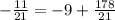 -\frac{11}{21}=-9+\frac{178}{21}