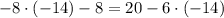 -8\cdot(-14)-8=20-6\cdot(-14)