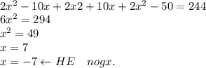 \\2x^2-10x+2x2+10x+2x^2-50=244\\6x^2=294\\x^2=49\\x=7\\x=-7\leftarrow HE\quad nogx.