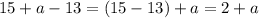 15+a-13=(15-13)+a=2+a