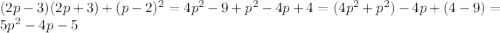 (2p-3)(2p+3)+(p-2)^{2}=4p^{2}-9+p^{2}-4p+4=(4p^{2}+p^{2})-4p+(4-9)=5p^{2}-4p-5