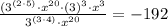 \frac{(3^{(2\cdot5)}\cdot x^{20}\cdot(3)^{3}\cdot x^{3}}{3^{(3\cdot4)}\cdot x^{20}}=-192