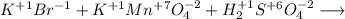 K^{+1}Br^{-1}+K^{+1}Mn^{+7}O_4^{-2}+H^{+1}_2S^{+6}O_4^{-2}\longrightarrow