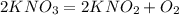 2KNO_{3} = 2KNO_{2} + O_{2}