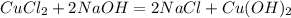 CuCl_2+2NaOH=2NaCl+Cu(OH)_2