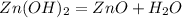 Zn(OH)_{2}=ZnO+H_{2}O