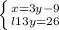 \left \{ {{x = 3y - 9} \atop {l13y = 26}} \right.