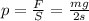 p=\frac{F}{S}=\frac{mg}{2s}