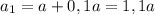 a_1=a+0,1a=1,1a