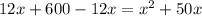 12x+600-12x=x^2+50x