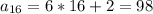 a_{16}=6*16+2=98