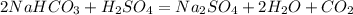 2NaHCO_3+H_2SO_4=Na_2SO_4+2H_2O+CO_2