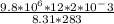 \frac{9.8*10^6*12*2*10^-3}{8.31*283}