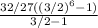  \frac{32/27((3/2)^{6}-1)}{3/2-1}