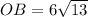 OB=6\sqrt{13}