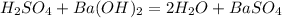 H_2SO_4+Ba(OH)_2=2H_2O+BaSO_4