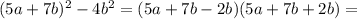 (5a+7b)^2-4b^2=(5a+7b-2b)(5a+7b+2b)=