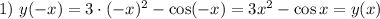 1)~ y(-x)=3\cdot(-x)^2-\cos(-x)=3x^2-\cos x=y(x)