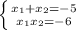 \left \{ {{x_{1} + x_{2} = -5} \atop {x_{1}x_{2} = -6} \right.