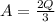 A=\frac{2Q}{3}