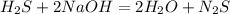 H_2S+2NaOH=2H_2O+N_2S