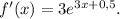 f'(x)=3e^{3x+0,5}.