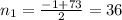 n_1=\frac{-1+73}{2}=36