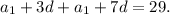 a_1+3d+a_1+7d=29.