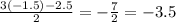 \frac{3(-1.5)-2.5}{2} = -\frac{7}{2} = -3.5