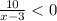 \frac{10}{x-3}<0