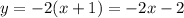 y=-2(x+1)=-2x-2