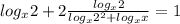 log_x 2+2\frac{log_x 2}{log_{x} 2^{2}+log_x x}=1 