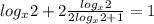 log_x 2+2\frac{log_x 2}{2log_{x} 2+1}=1 