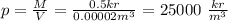 p=\frac{M}{V}=\frac{0.5kr}{0.00002m^3}=25000\ \frac{kr}{m^3}