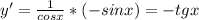 y' = \frac{1}{cosx}*(-sinx) = -tgx