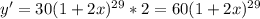 y' = 30(1+2x)^{29}*2 = 60(1+2x)^{29}