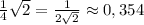 \frac{1}{4}\sqrt{2}=\frac{1}{2\sqrt{2}}\approx 0,354