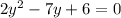 2y^2-7y+6=0