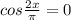 cos\frac{2x}{\pi}=0