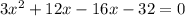 3x^2+12x-16x-32=0