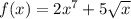 f(x) = 2x^7+5\sqrt{x}