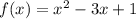 f(x) = x^2-3x+1