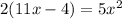 2(11x - 4) = 5x {}^{2}